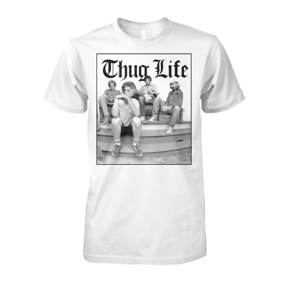 The Golden Girls Thug Life Shirt